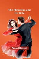 The Plain Man and His Wife 1515138909 Book Cover