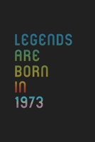 Legends Are Born In 1973 Notebook Birthday Gift: Lined Notebook / Journal Gift, 120 Pages, 6x9, Matte Finish, Soft Cover 1671185803 Book Cover