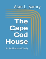 The Cape Cod House: An Architectural Study B088JHMMF3 Book Cover