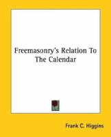Freemasonry's Relation To The Calendar 1425302912 Book Cover