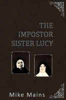 The Impostor Sister Lucy: The True Story of Our Lady of Fatima; a Must-Read Book for Catholics 1953006108 Book Cover