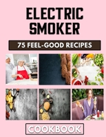 Electric Smoker: A mince Cooking guide for effortless meals B0BLBBNTM8 Book Cover