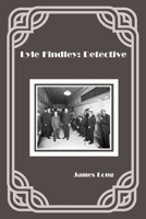 Lyle Findley: Detective 1618639595 Book Cover