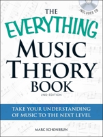 The Everything Music Theory Book: A Complete Guide to Taking Your Understanding of Music to the Next Level (Everything Series) 1593376529 Book Cover