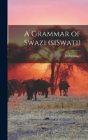A Grammar of Swazi (siSwati) 1014568528 Book Cover
