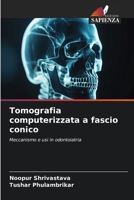 Tomografia computerizzata a fascio conico: Meccanismo e usi in odontoiatria 6206140423 Book Cover