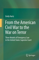 From the American Civil War to the War on Terror: Three Models of Emergency Law in the United States Supreme Court 3642326323 Book Cover