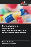 Formulazione e valutazione dell'emulsione secca di Olmesartan Medoxomil (Italian Edition) 6208203570 Book Cover