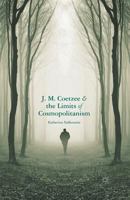 J. M. Coetzee and the Limits of Cosmopolitanism 1349469289 Book Cover