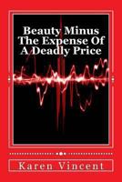 Beauty Minus the Expense of a Deadly Price: A Beauty Revolution 1494236273 Book Cover