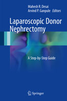 Laparoscopic Donor Nephrectomy: A Step-by-Step Guide 9811028478 Book Cover