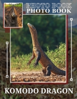 Komodo Dragon Photo Book: 40 Stunning Visuals Of The World's Largest Lizard For Nature Lovers And Enthusiasts B0DPJSXGML Book Cover