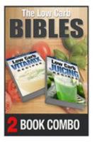 Low Carb Juicing Recipes and Low Carb Vitamix Recipes: 2 Book Combo 1512148121 Book Cover