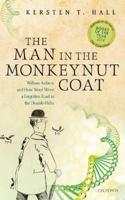 The Man in the Monkeynut Coat: William Astbury and How Wool Wove a Forgotten Road to the Double-Helix 0198766963 Book Cover