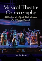 Musical Theatre Choreography: Reflections of My Artistic Process for Staging Musicals 057822139X Book Cover