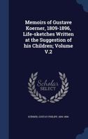 Memoirs of Gustave Koerner, 1809-1896, Vol. 2: Life-Sketches Written at the Suggestion of His Children (Classic Reprint) 1147697922 Book Cover