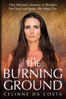 Burning Ground : One Woman's Journey to Reclaim Her Soul and Ignite Her Inner Fire 1958921874 Book Cover