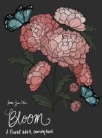 Bloom : A Floral Adult Coloring Book 1733994785 Book Cover