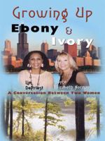 Growing Up Ebony and Ivory: A Conversation Between Two Women 1438908083 Book Cover