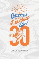 Daily Planner Weekly Calendar: Video Gamer Organizer Undated - Blank 52 Weeks Monday to Sunday -120 Pages- Gamer 30th Birthday Notebook Journal Gamer Leveled Up - LVL 30 To-Do List for Nerds & Geek 1674815395 Book Cover