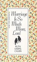Marriage is So Much More, Lord 0842341722 Book Cover