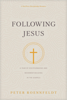 Following Jesus: A Year of Disciplemaking and Movement-Building in the Gospels 1641585110 Book Cover
