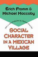 Social Character in a Mexican Village: A Sociopsychoanalytic Study 0138156700 Book Cover