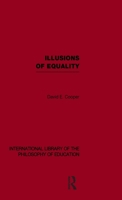 Illusions of Equality (International Library of the Philosophy of Education Volume 7) 0415655099 Book Cover