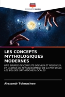 LES CONCEPTS MYTHOLOGIQUES MODERNES: UNE SOURCE DE CONFLITS SOCIAUX ET RELIGIEUX, ET LA BASE DU RÉTABLISSEMENT DE LA PAIX DANS LES ÉGLISES ORTHODOXES LOCALES 6203531758 Book Cover