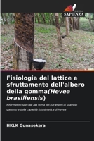 Fisiologia del lattice e sfruttamento dell'albero della gomma(Hevea brasiliensis) 6207281616 Book Cover