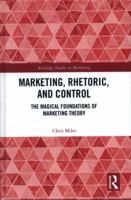 Marketing, Rhetoric and Control: The Magical Foundations of Marketing Theory 1138667277 Book Cover