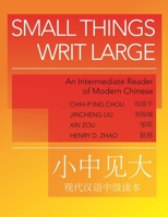 Small Things Writ Large: An Intermediate Reader of Modern Chinese 0691276749 Book Cover