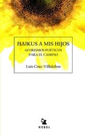 Haikus a MIS Hijos: Aforismos poticos para el camino B085K9RBVM Book Cover