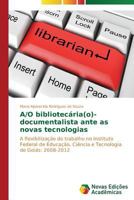 A/O Bibliotecaria(o)-Documentalista Ante as Novas Tecnologias 3639613163 Book Cover
