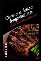 Cucina a Bassa Temperatura: Guida alla cottura sottovuoto 1686580983 Book Cover
