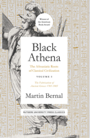 Black Athena: The Afroasiatic Roots of Classical Civilization (The Fabrication of Ancient Greece 1785-1985, Volume 1) 0813512778 Book Cover