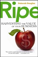 Ripe: Harvesting the Value of Your Business 1590791932 Book Cover