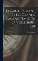 Le Saint-Laurent et les Grands Lacs au temps de la voile, 1608-1850 1017440891 Book Cover