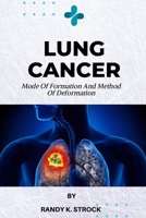 Lung Cancer: Mode Of Formation and Method of Deformation B0BHNNZWZ9 Book Cover