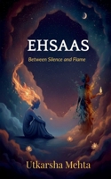 Ehsaas: Between Silence and Flame B0GVRX1J48 Book Cover