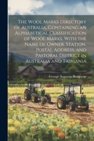 The Wool Marks Directory of Australia, Containing an Alphabetical Classification of Wool Marks, With the Name of Owner, Station, Postal Address, and Pastoral District in Australia and Tasmania 1022229192 Book Cover