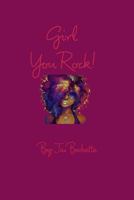 Girl You Rock!: For all girls that ROCK! 0368341011 Book Cover