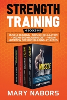 Strength Training (4 Books in 1): Muscle Building + Muscle Relaxation + Vegan Bodybuilding Diet + Vegan Nutrition for Bodybuilding Athletes B087FGVS78 Book Cover