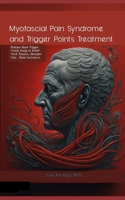 Myofascial Pain Syndrome and Trigger Points Treatment: Release these Trigger Points Easily to Relief Neck Tension, Shoulder Pain , Hand Instrinsics B0CMV7VXHP Book Cover