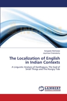 The Localization of English in Indian Contexts: A Linguistic Analysis of Kanthapura, The God of Small Things and The Hungry Tide 3659165026 Book Cover