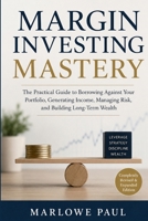 Margin Investing Mastery: Next Level Strategies for Building Wealth (Expat Guide to Travel) B0FFHGKPPV Book Cover