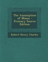 The Assumption of Moses - Primary Source Edition 1293717533 Book Cover