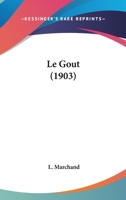 Le Gout (1903) 1160158959 Book Cover