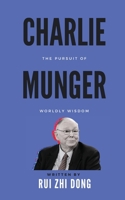 Charlie Munger: The Pursuit of Worldly Wisdom 0645785733 Book Cover