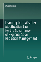 Learning from Weather Modification Law for the Governance of Regional Solar Radiation Management 9819719038 Book Cover